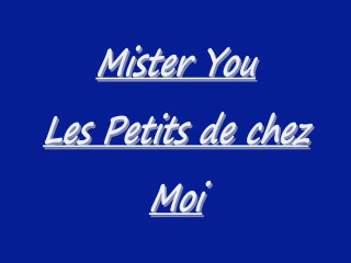 Mister You Les petits de chez Moi