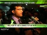 I will play if I get a chance to play in IPL: Ganguly