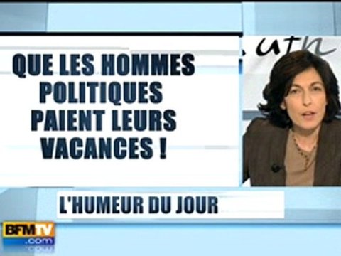 Que les hommes politiques paient leurs vacances !