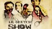 Le Sketch Show - Québec - saison 1 épisode 8 partie 1