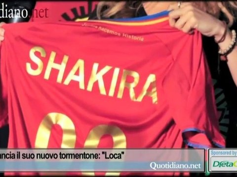 Shakira lancia il suo nuovo tormentone: ''Loca''