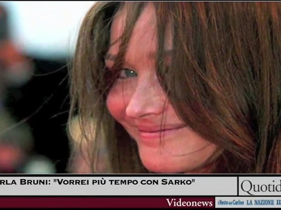 Carla Bruni: ''Vorrei più tempo con Sarko''