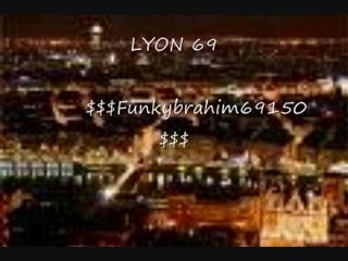 Funkybrahim69150 ###LYON 69###