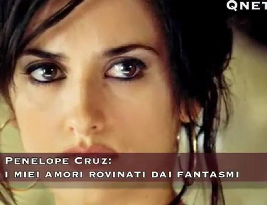 Penelope Cruz: i miei amori rovinati dai fantasmi