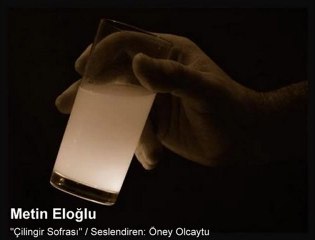 Metin Eloğlu "Çilingir Sofrası"  / Seslendiren: Öney Olcaytu