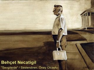 Behçet Necatigil - "Sevgilerle"