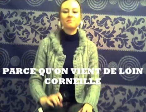PARCEQU ON VIENT DE LOIN - CORNEILLE PAR LILI