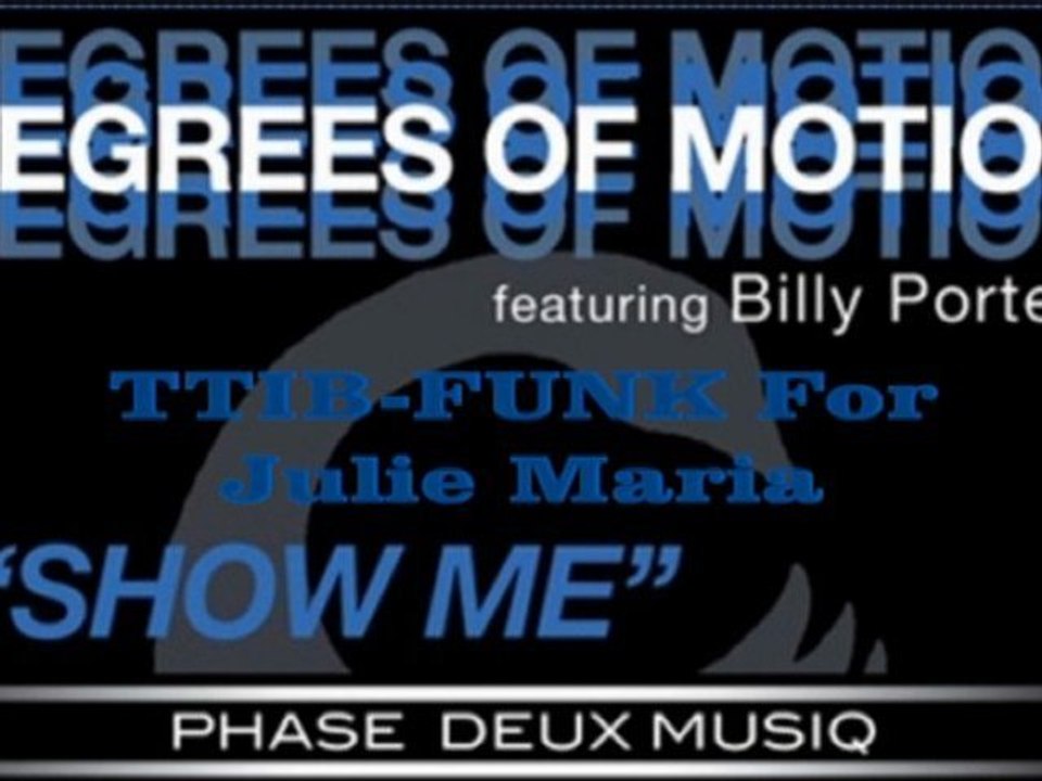 Degrees Of Motion Feat. Billy Porter - Show Me TIB-FUNK
