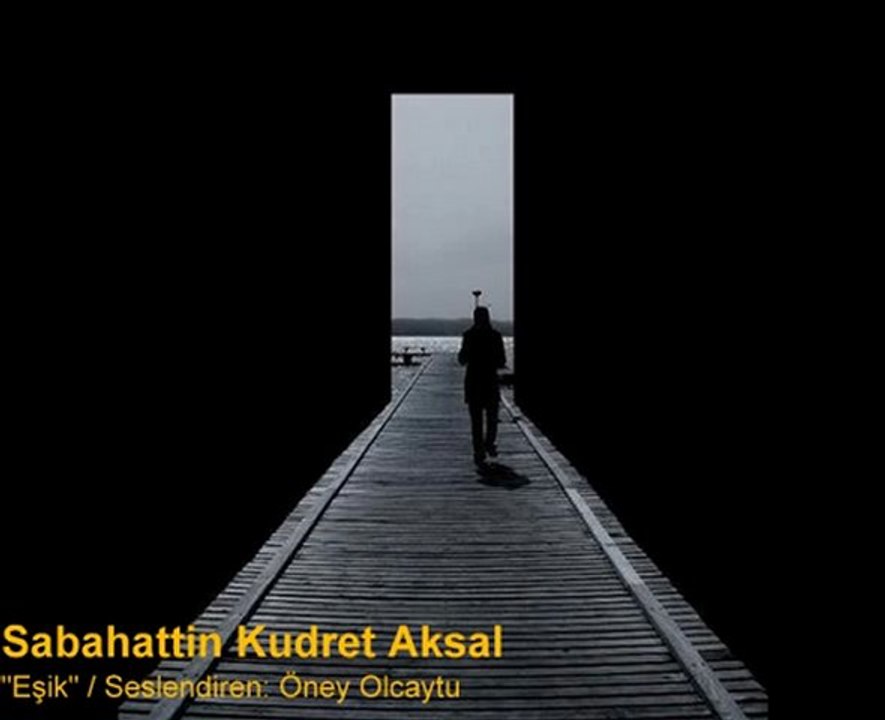 Sabahattin Kudret Aksal - "Eşik"