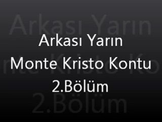 Arkası Yarın Monte Kristo Kontu 2.Bölüm