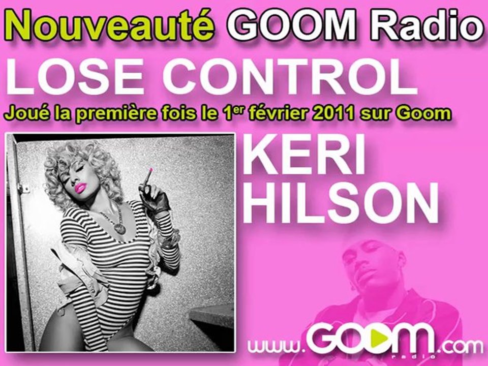 KERI HILSON : " Lose control " joué en premier sur Goom!