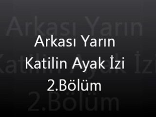 Arkası Yarın Katilin Ayak İzi 2. Bölüm