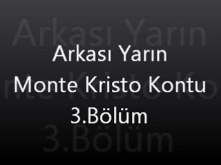 Arkası Yarın Monte Kristo Kontu 3.Bölüm