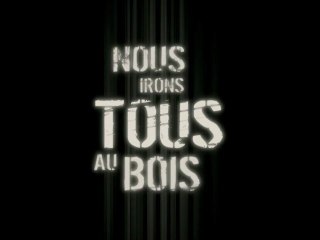 Nous Irons Tous Au Bois (Teaser Trailer)