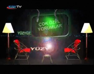 15 ŞUBAT 2011 KAYTV YÜZ YÜZE