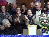 MARGHERITA DI SAVOIA | Cent'anni per nonna Marietta