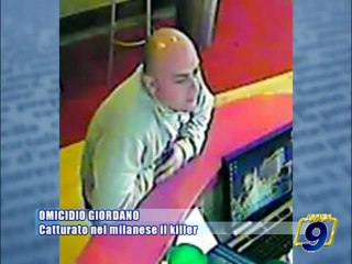 OMICIDIO GIORDANO | Catturato nel milanese il killer