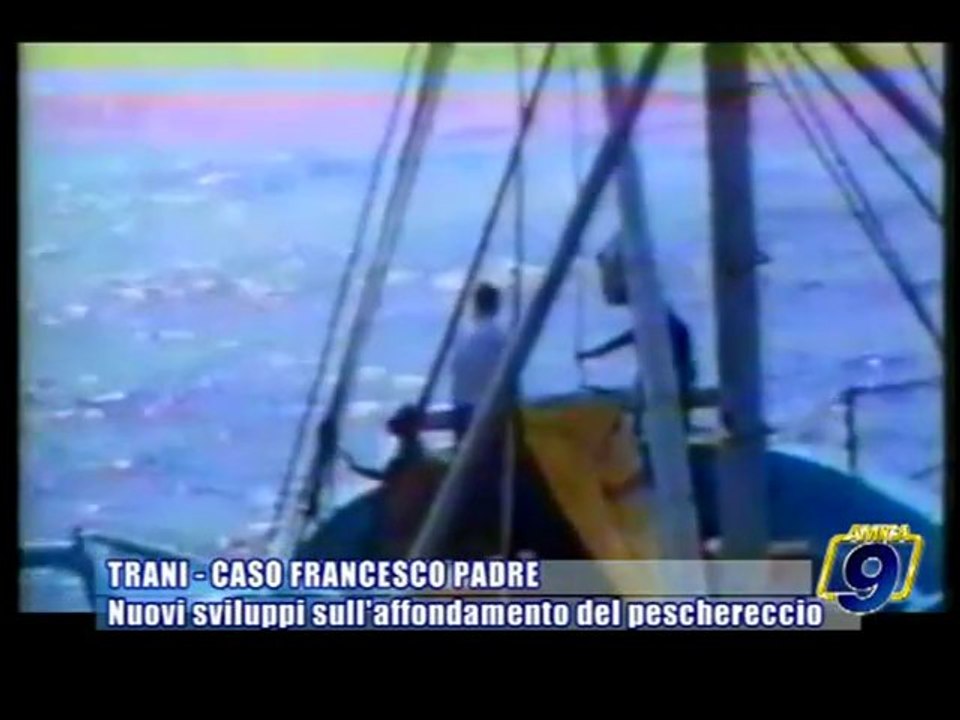 TRANI - CASO FRANCESCO PADRE |  Nuovi sviluppi sull'affondamento del peschereccio