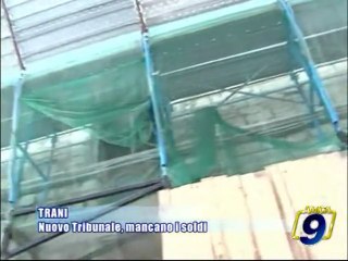 TRANI | Nuovo Tribunale, mancano i soldi