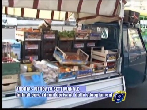 ANDRIA - MERCATO SETTIMANALE | 1 mln di euro i danni derivanti dallo sdoppiamento