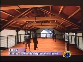 ANDRIA | Officina S. Domenico, riprendono i lavori