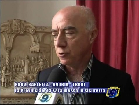 BARLETTA - ANDRIA -TRANI | La Provinciale 13 sarà messa in sicurezza
