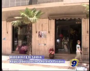 MARGHERITA DI SAVOIA | Negozi aperti anche a Natale e Pasqua