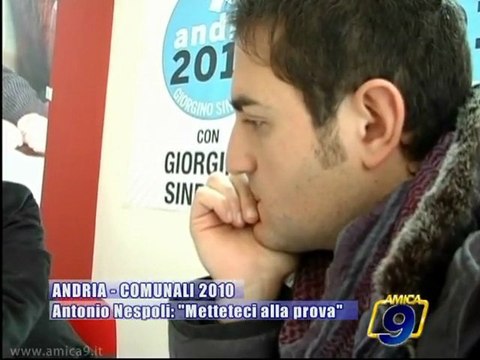 ANDRIA | COMUNALI 2010 | Antonio Nespoli: Metteteci alla prova