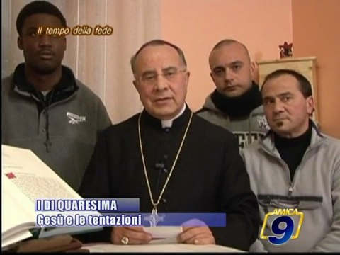 I di Quaresima | Gesu' e le tentazioni - Il commento al Vangelo di Mons. Giovanbattista Pichierri