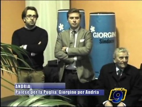 ANDRIA | Palese per la Puglia, Giorgino per Andria