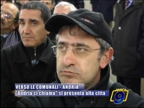 ANDRIA. Andria ci chiama si presenta alla citta'