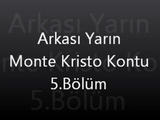 Arkası Yarın Monte Kristo Kontu 5.Bölüm