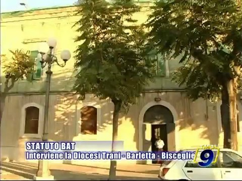 STATUTO BAT. Interviene la diocesi Trani - Barletta - Bisceglie