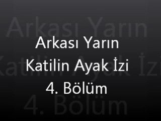 Arkası Yarın Katilin Ayak İzi 4. Bölüm