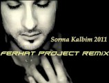 Tarkan - Sorma Kalbim 2011 (Ferhat Project Remix)