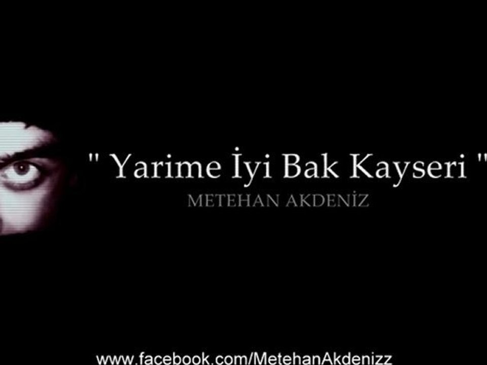 Metehan Akdeniz - Yarime İyi Bak Kayseri