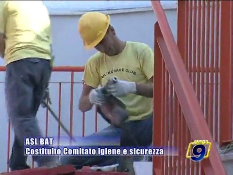 ASL BAT. Costituito Comitato di Igiene e Sicurezza sui luoghi di lavoro