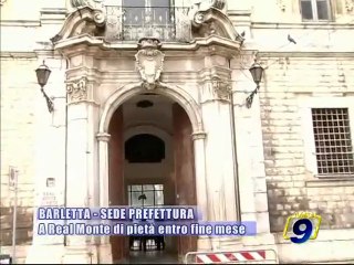 PROVINCIA BAT. La sede della prefettura al Real Monte di Pieta' entro fine mese