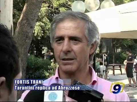 FORTIS TRANI. Tarantini replica ad Abruzzese