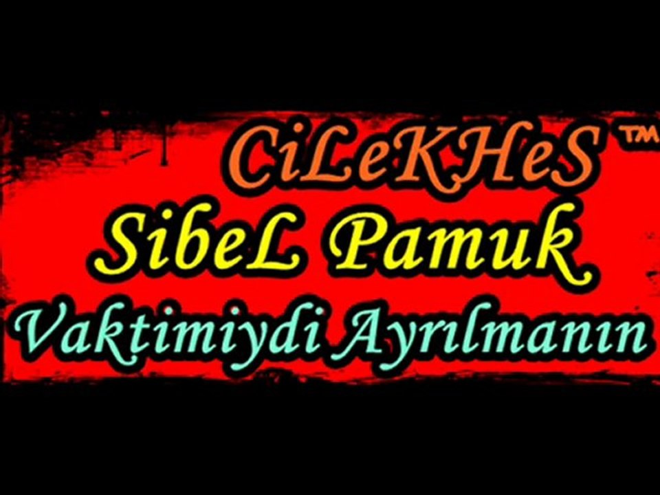 Sibel Pamuk - Vaktimiydi Ayrılmanın [ CiLeKHeS Farkıyla ]