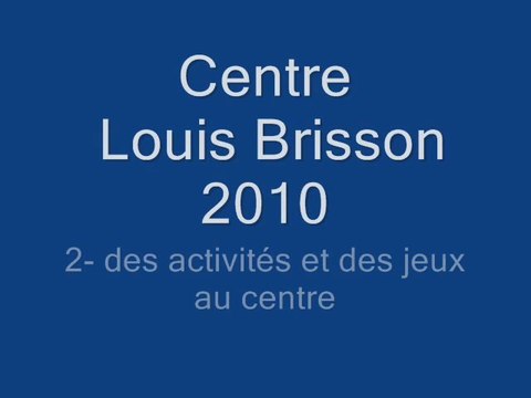 centre aéré 2010 2. des activités et des jeux au centre