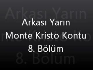 Arkası Yarın Monte Kristo Kontu 8. Bölüm