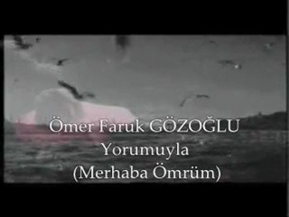 ömer faruk gözoğlu yorumuyla merhaba ömrüm