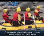Erzincan da Buz Gibi Havaya Rağmen, Rafting yaptılar