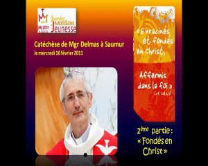 Catéchèse de Mgr Delmas en vue des JMJ à Saumur 2ème partie