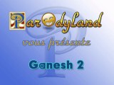 Medley Ganesh2 2009 (medley de parodies de Ganesh2)