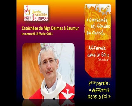 Catéchèse de Mgr Delmas en vue des JMJ à Saumur 3ème partie