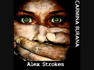 Alex Strokes - Carmina Burana