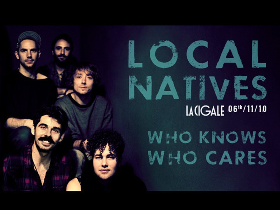 Local Natives - Who Knows Who Cares