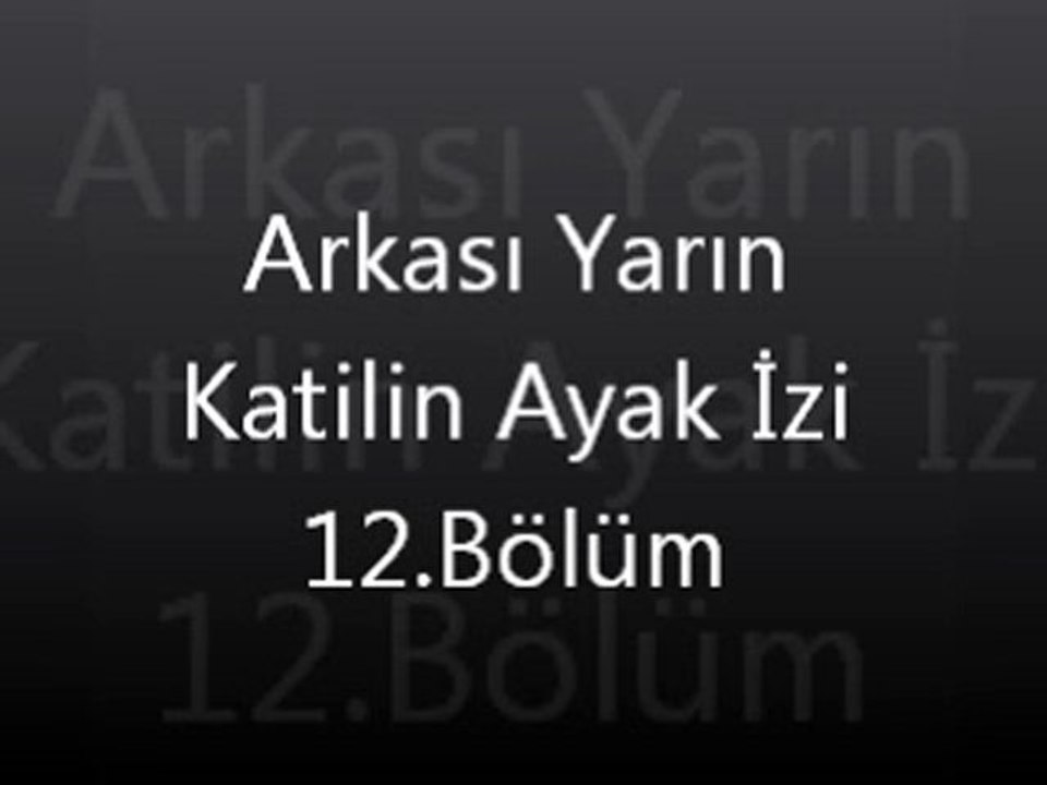 Arkası Yarın Katilin Ayak İzi 12. Bölüm